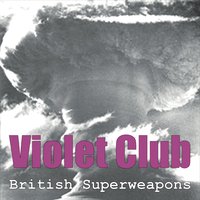 Violet Club - British Superweapons
